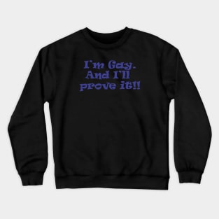 I'm Gay - New Crewneck Sweatshirt